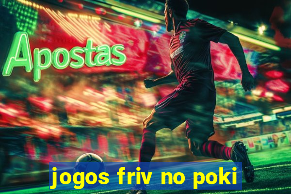 jogos friv no poki